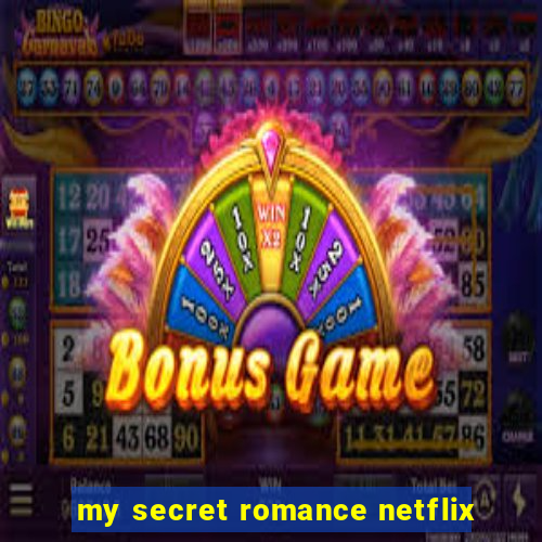 my secret romance netflix